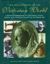 book cover of The Encyclopedia of the Victorian World: A Reader's Companion to the People, Places, Events, and Everyday Life of the Victorian Era (Henry Holt Reference Book) by Melinda Corey