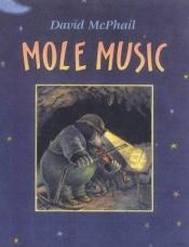 book cover of Mole music by David M. McPhail