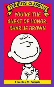 book cover of You're the Guest of Honor, Charlie Brown A Peanuts book by Charles M. Schulz