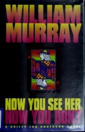 book cover of Now You See Her, Now You Don't: A Shifty Lou Anderson Novel by William Murray