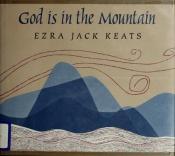 book cover of God Is in the Mountain by Ezra Jack Keats