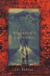 book cover of Benjamin's crossing by Jay Parini