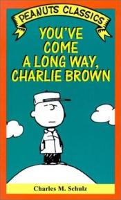book cover of You'Ve Come a Long Way, Charlie Brown (Peanuts Classics) by Charles M. Schulz