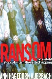 book cover of Ransom: The Untold Story of International Kidnapping by Ann Hagedorn Auerbach