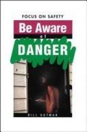 book cover of Be Aware Of Danger by Bill Gutman