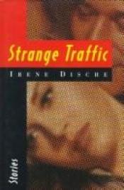 book cover of Strange Traffic by Irene Dische