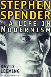 book cover of Stephen Spender : a life in modernism by David Adams Leeming