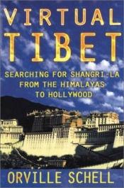 book cover of Virtual Tibet: Searching for Shangri-La from the Himalayas to Hollywood by Orville Schell