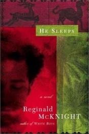 book cover of He sleeps by Reginald McKnight