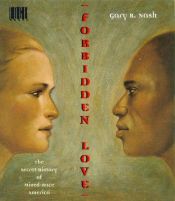 book cover of Forbidden Love: The Secret History of Mixed Race America (Edge Books) by Gary B. Nash
