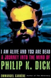 book cover of Io sono vivo, voi siete morti. Un viaggio nella mente di Philip K. Dick by Emmanuel Carrère