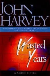 book cover of Wasted Years by John Harvey