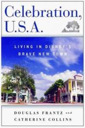 book cover of Celebration, U.S.A.: Living in Disney's Brave New Town by Douglas Frantz