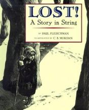 book cover of Lost! A Story in String by Paul Fleischman