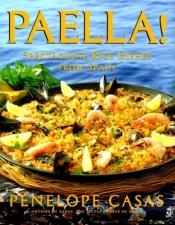 book cover of Paella! Spectacular Rice Dishes From Spain by Penelope Casas