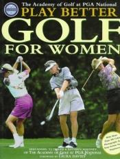 book cover of Play better golf for women by Mike Adams