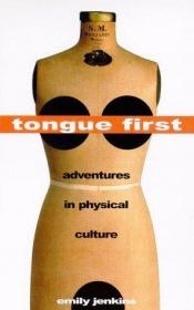 book cover of Tongue First: Adventures in Physical Culture (A Virago V) by Emily Jenkins