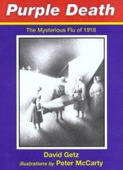 book cover of Purple death : the mysterious flu of 1918 by David Getz