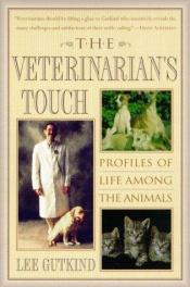 book cover of The Veterinarian's Touch by Lee Gutkind