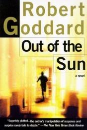 book cover of Come out into the sun by Robert Goddard