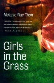 book cover of Girls in the grass by Melanie Rae Thon