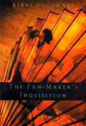 book cover of The Fan-Maker's Inquisition: A Novel of the Marquis de Sade (Ballantine Reader's Circle) by Rikki Ducornet