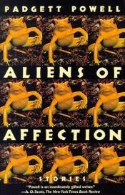 book cover of Aliens of affection by Padgett Powell