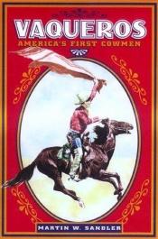 book cover of Vaqueros: America's First Cowmen by Martin W Sandler