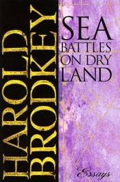 book cover of Sea battles on dry land by Harold Brodkey