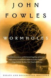book cover of Wormholes: Essays and Occasional Writings by جان فاولز