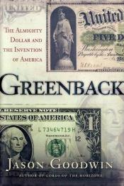 book cover of Greenback: The Almighty Dollar and the Invention of America by ジェイソン・グッドウィン