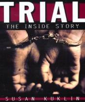 book cover of Trial : the inside story by Susan Kuklin