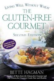 book cover of The Gluten-Free Gourmet: Living Well without Wheat, Revised Edition by Bette Hagman