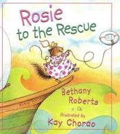 book cover of Rosie to the Rescue by Bethany Roberts