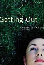 book cover of Getting Out by Gwendolen Gross