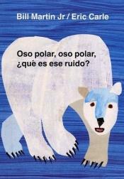 book cover of Oso polar, oso polar, que es ese ruido? by Bill Martin, Jr.