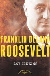 book cover of Franklin Delano Roosevelt by 羅伊·詹金斯