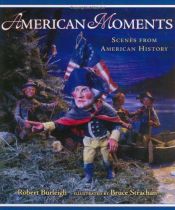 book cover of American moments : scenes from American history by Robert Burleigh