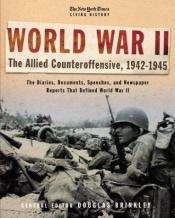 book cover of The New York Times Living History: World War II, 1942-1945: The Allied Counteroffensive (The New York Times Living Histo by Douglas Brinkley