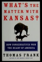 book cover of What's the Matter with Kansas by Thomas Frank