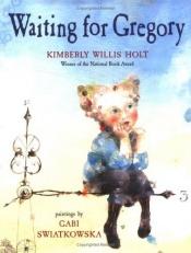 book cover of Waiting for Gregory by Kimberly Willis Holt