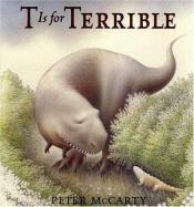 book cover of T Is for Terrible by Peter McCarty