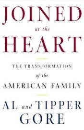book cover of Joined at the Heart: The Transformation of the American Family by ال گور