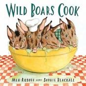 book cover of Wild Boars Cook by Meg Rosoff