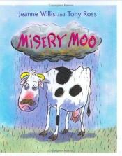 book cover of Misery Moo by Jeanne Willis