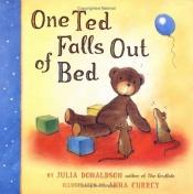 book cover of One Ted Falls Out of Bed by Julia Donaldson
