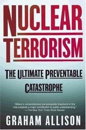 book cover of Nuclear Terrorism: The Ultimate Preventable Catastrophe by Graham T. Allison