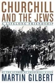 book cover of Churchill and the Jews: A Lifelong Friendship by Martin Gilbert
