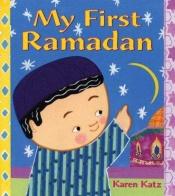 book cover of My First Ramadan by Karen Katz