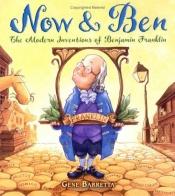 book cover of Now & Ben: The Modern Inventions of Benjamin Franklin by Gene Barretta